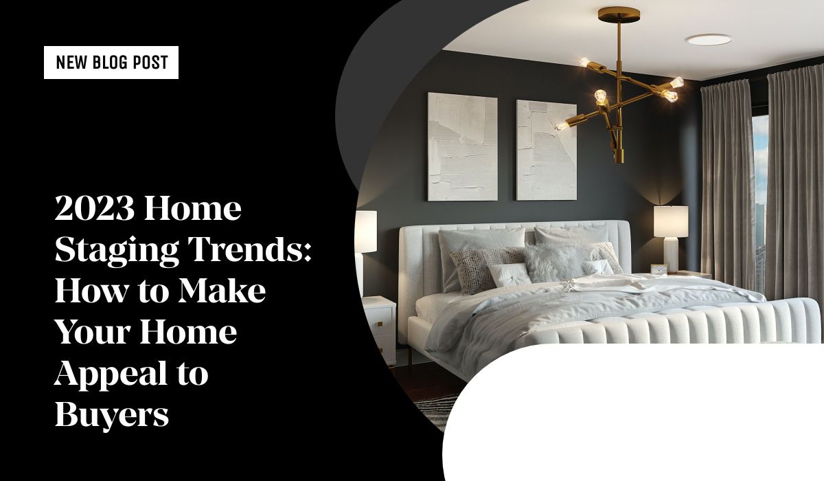 2023 Home Staging Trends: How to Make Your Home Appeal to Canadian Buyers
