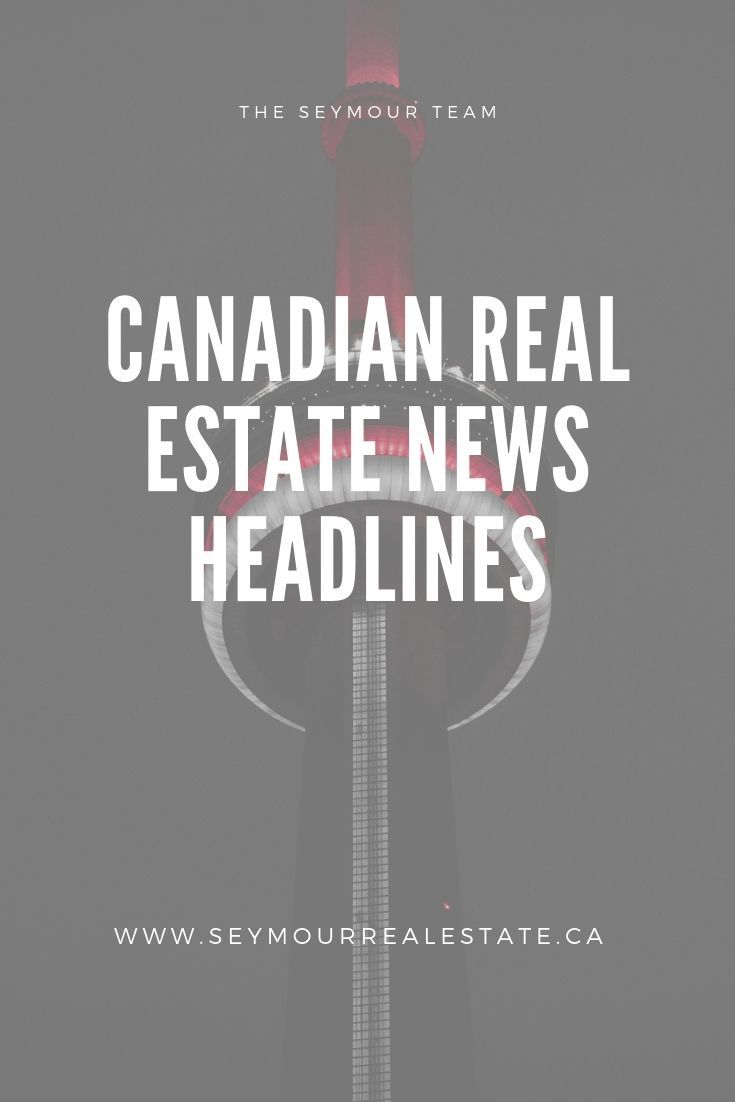 Canadian Real Estate News Headlines (July 19th 2019) | Jethro Seymour, Top Toronto Real Estate Broker