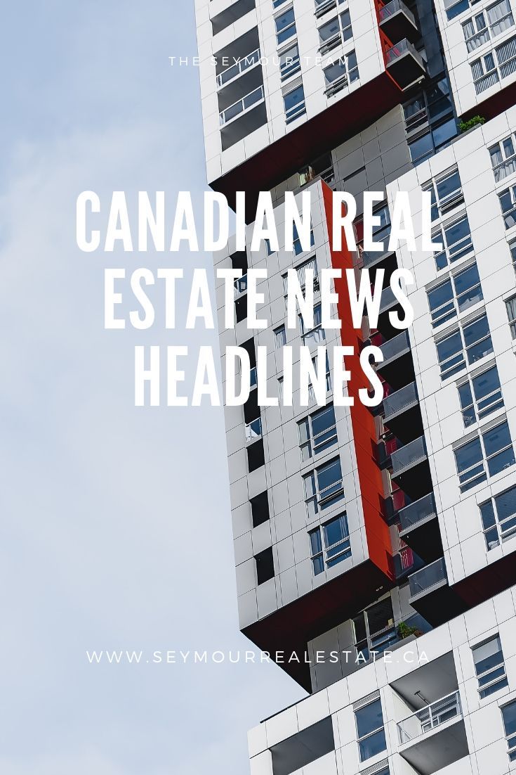 Canadian Real Estate News Headlines (June 35th 2019)