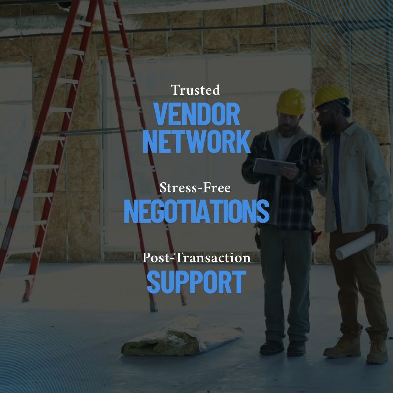 Trusted vendor network, stress-free negotiations and post-transaction support