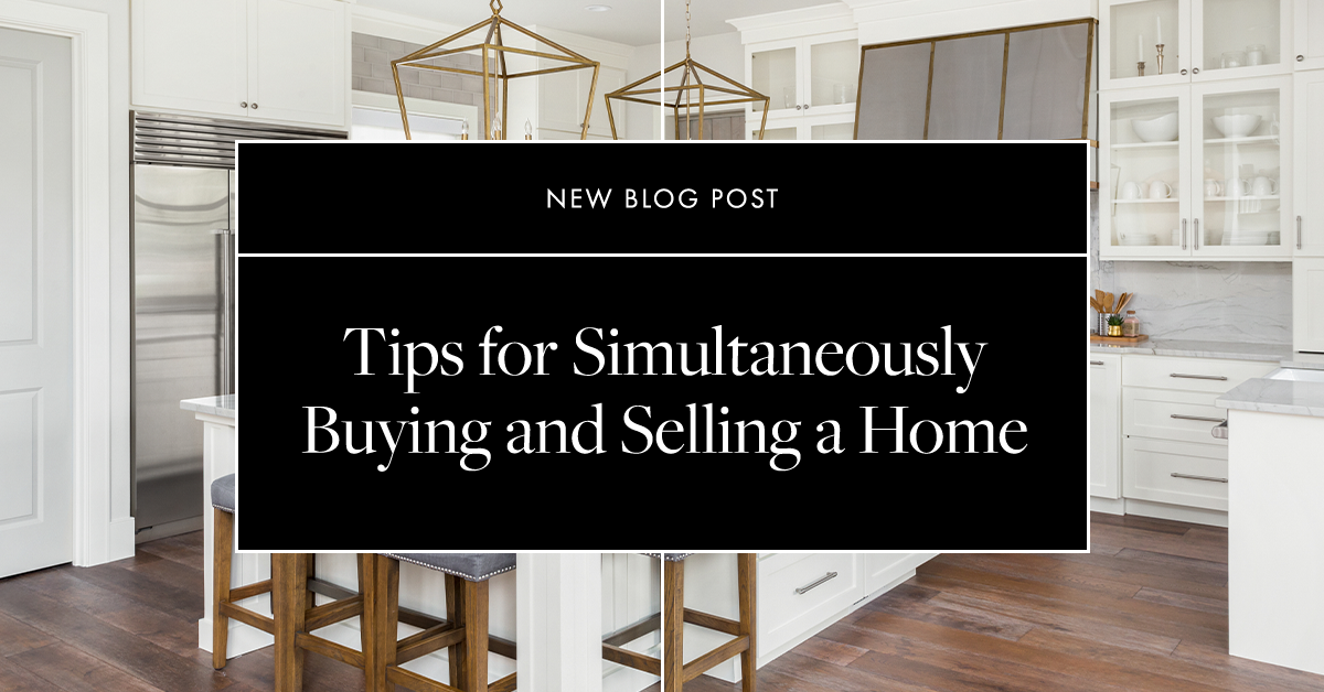 Tips to Simultaneously Buy and Sell Your Home