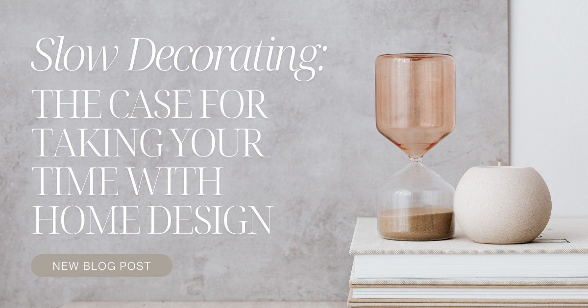 Slow Decorating: The Case for Taking Your Time with Home Design by Jethro Seymour Top Midtown Toronto Agent